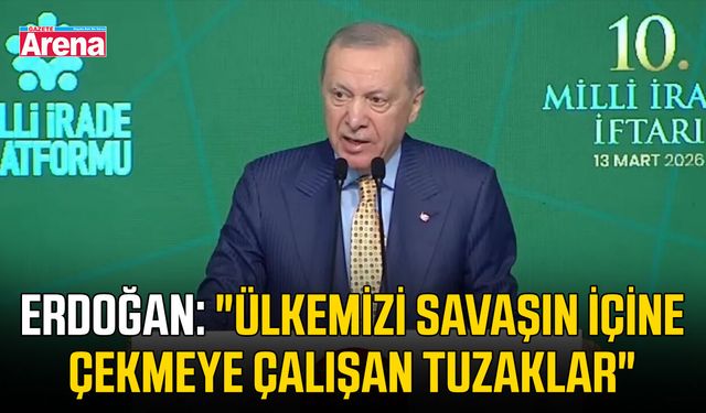 Erdoğan: "Ülkemizi savaşın içine çekmeye çalışan tuzaklar"