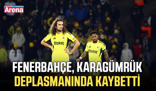 Fenerbahçe, Karagümrük deplasmanında kaybetti