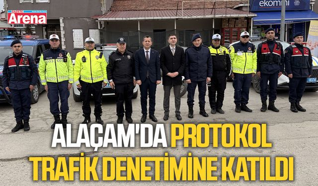 Alaçam'da protokol trafik denetimine katıldı