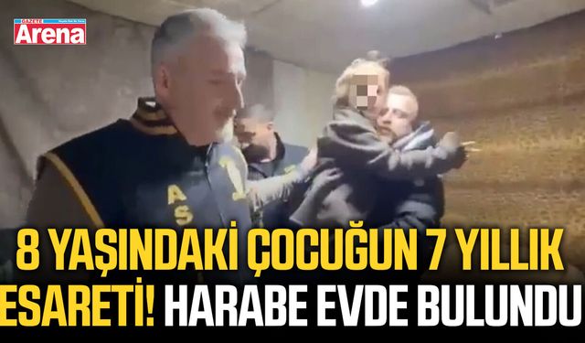 8 yaşındaki çocuğun 7 yıllık esareti! Harabe evde bulundu