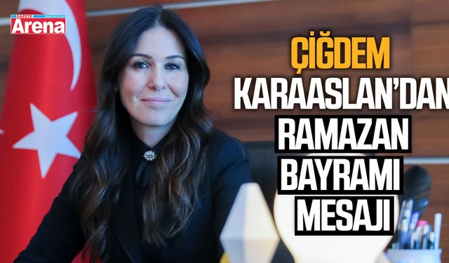 Çiğdem Karaaslan'dan Ramazan Bayramı mesajı