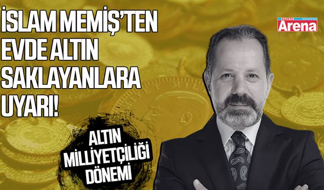 İslam Memiş’ten evde altın saklayanlara uyarı!