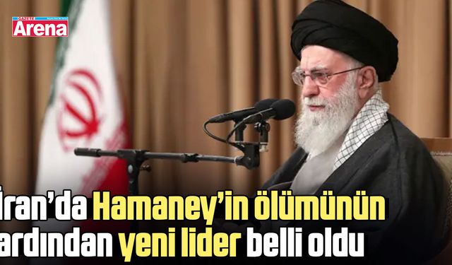 İran’da Hamaney’in ölümünün ardından yeni lider belli oldu
