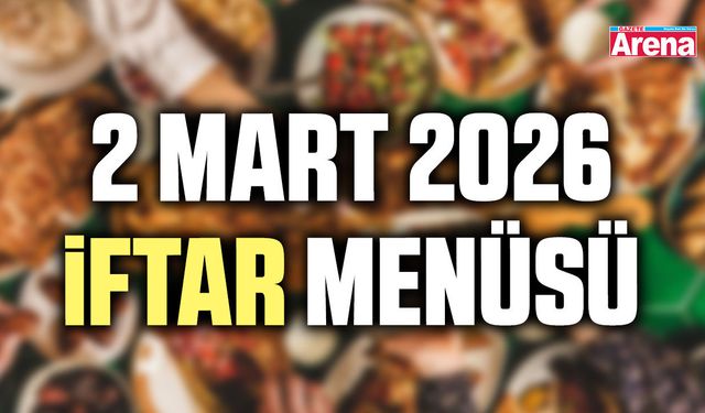 2 Mart 2026 iftar menüsü