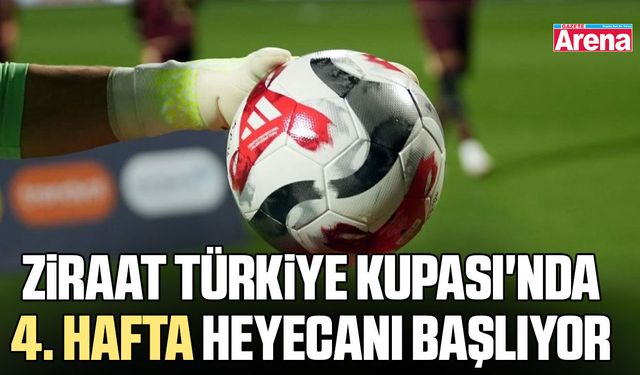 Ziraat Türkiye Kupası'nda 4. hafta heyecanı başlıyor