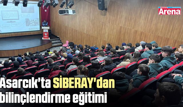 Asarcık'ta SİBERAY'dan bilinçlendirme eğitimi