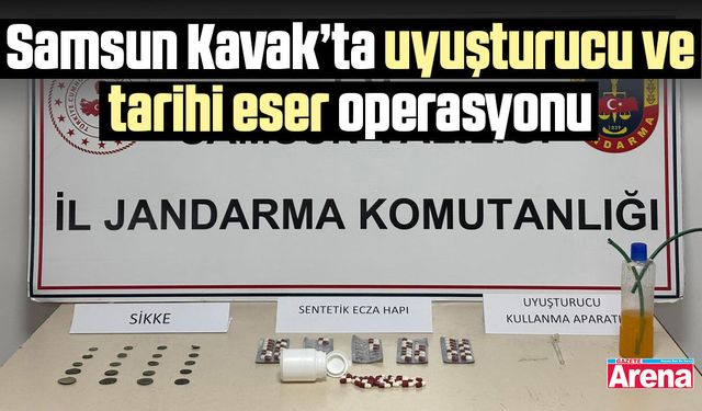Samsun Kavak’ta uyuşturucu ve tarihi eser operasyonu