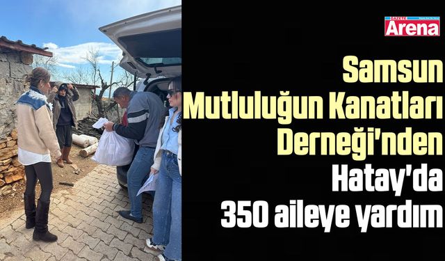 Samsun'dan Hatay'a uzanan yardım