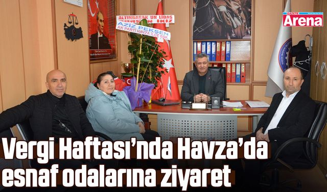 Vergi Haftası’nda Havza’da esnaf odalarına ziyaret