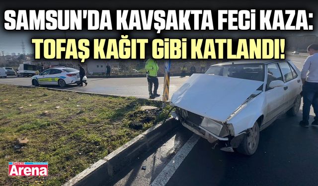 Samsun'da kavşakta feci kaza!