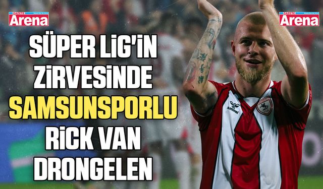 Süper Lig'in zirvesinde Samsunsporlu Drongelen