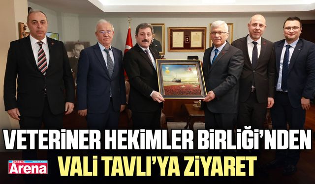 Türk Veteriner Hekimleri Birliği’nden Vali Tavlı’ya ziyaret