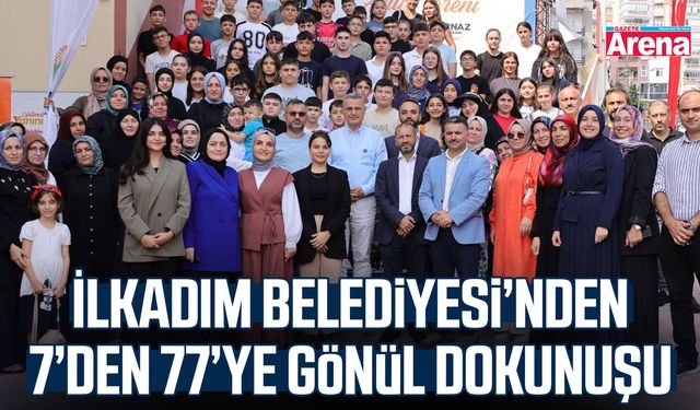 İlkadım Belediyesi’nden 7’den 77’ye gönül dokunuşu