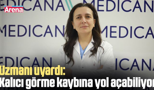 Uzmanı uyardı: Kalıcı görme kaybına yol açabiliyor