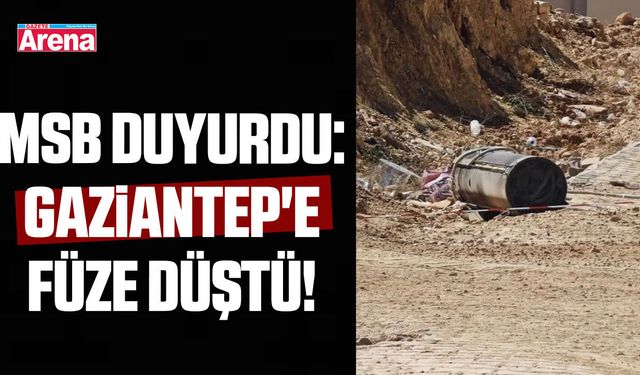 MSB duyurdu: Gaziantep'e füze düştü!