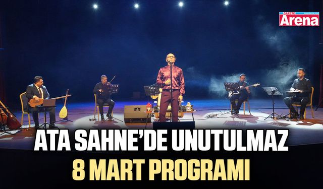 Ata Sahne’de unutulmaz 8 Mart programı