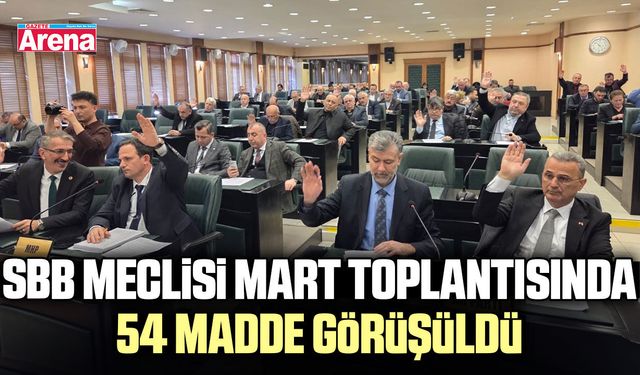 SBB Meclisi Mart toplantısında 54 madde görüşüldü