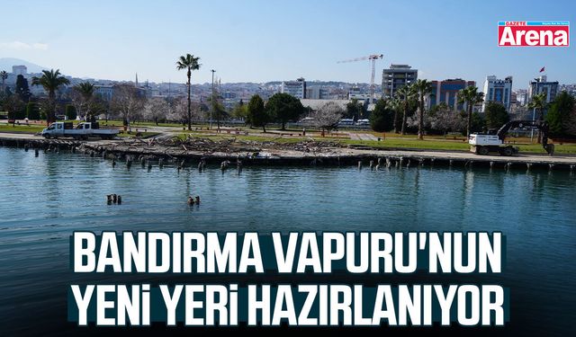 Bandırma Vapuru'nun yeni yeri hazırlanıyor