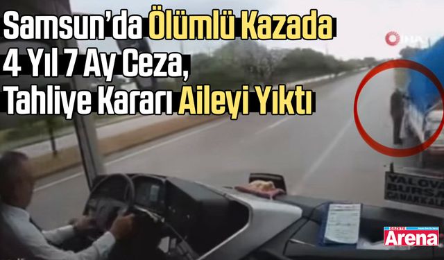 Samsun'da 2 kişinin öldüğü kazada 4 yıl 7 ay ceza