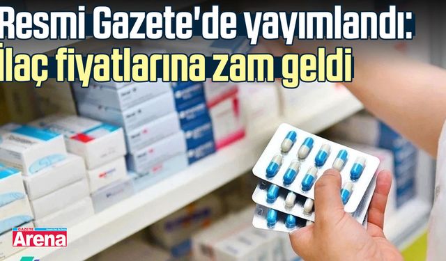 Resmi Gazete'de yayımlandı: İlaç fiyatlarına zam geldi
