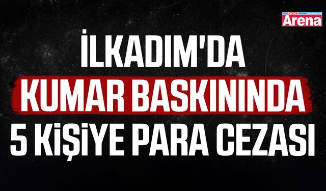 İlkadım'da kumar baskınında 5 kişiye para cezası