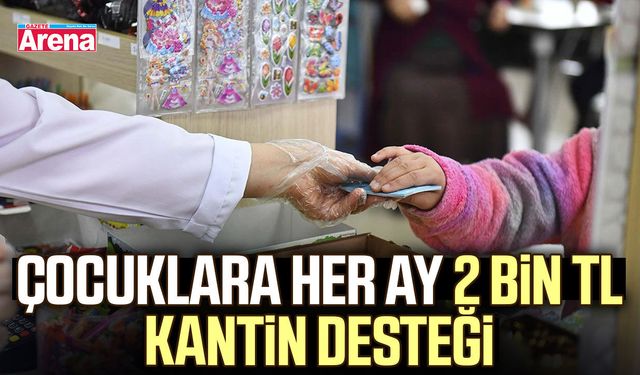 Çocuklara her ay 2 bin TL kantin desteği