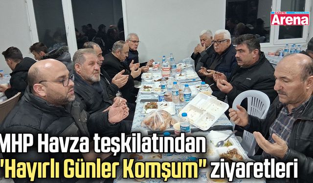 MHP Havza teşkilatından "Hayırlı Günler Komşum" ziyaretleri
