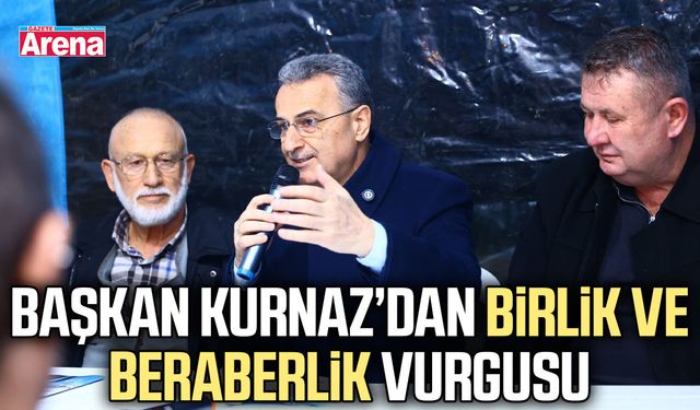 Başkan Kurnaz’dan birlik ve beraberlik vurgusu