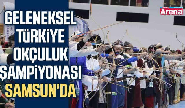 Geleneksel Türkiye Okçuluk Şampiyonası Samsun'da