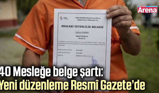40 Mesleğe belge şartı: Yeni düzenleme Resmî Gazete’de