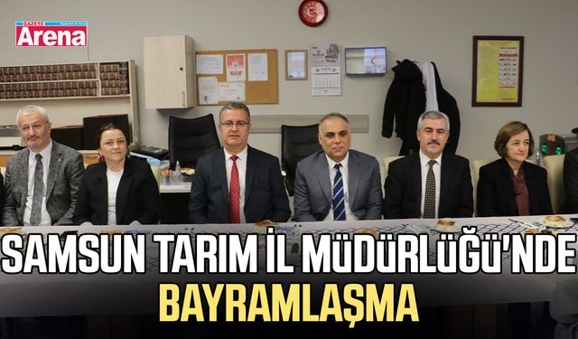 Samsun Tarım İl Müdürlüğü'nde bayramlaşma