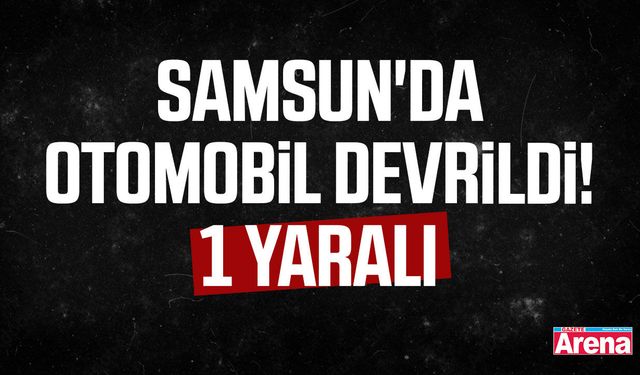 Samsun'da otomobil devrildi