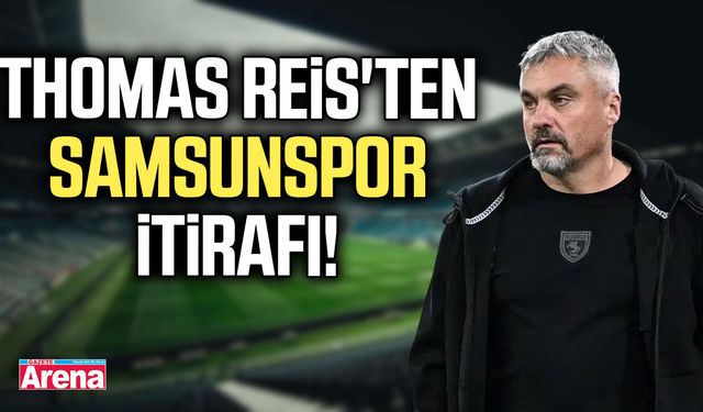 Thomas Reis'ten Samsunspor itirafı!