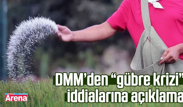 DMM’den “gübre krizi” iddialarına açıklama