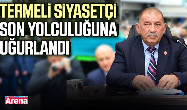 Termeli siyasetçi son yolculuğuna uğurlandı