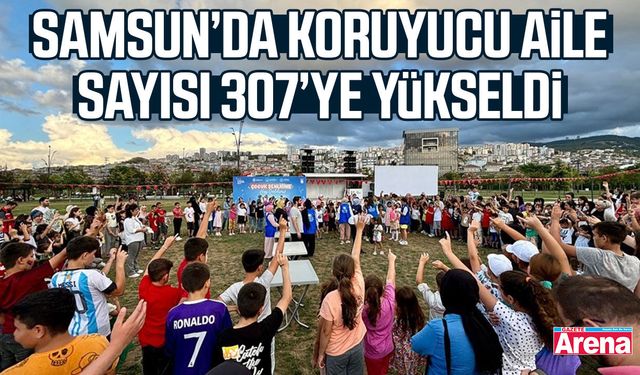 Samsun’da koruyucu aile sayısı 307’ye yükseldi