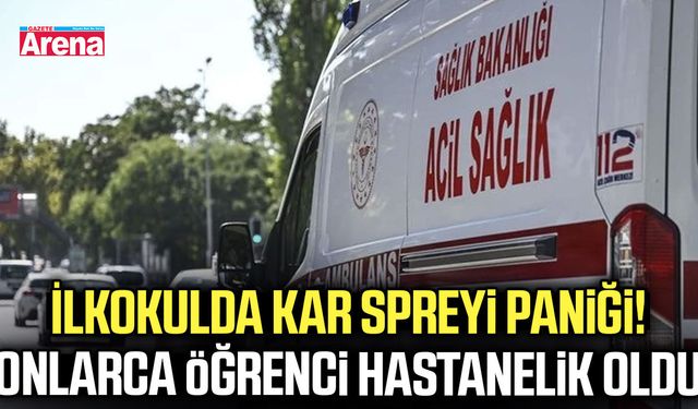 İlkokulda kar spreyi paniği! Onlarca öğrenci hastanelik oldu