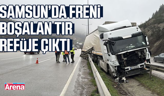 Samsun’da freni boşalan tır refüje çıktı