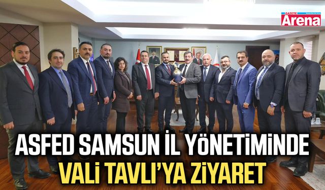 ASFED Samsun İl Yönetiminde Vali Tavlı’ya ziyaret