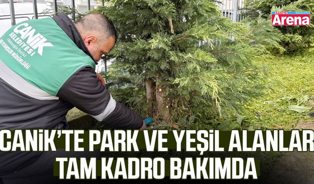 Canik’te park ve yeşil alanlar tam kadro bakımda