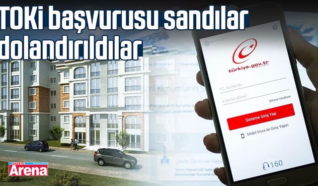 TOKİ başvurusu sandılar dolandırıldılar