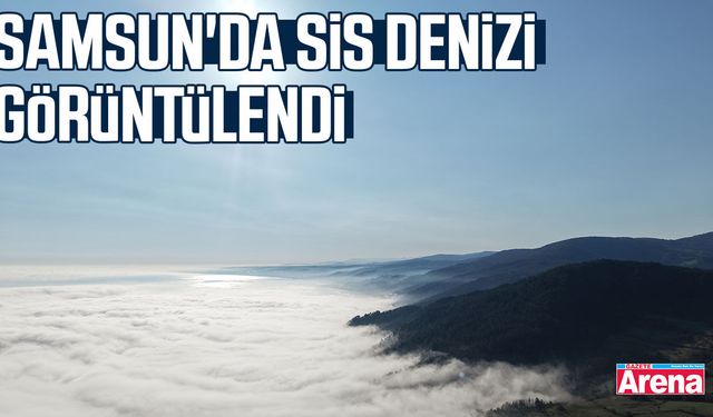 Samsun'da sis denizi görüntülendi