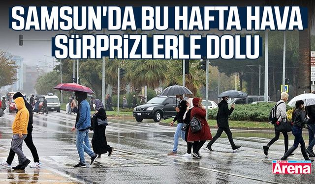 Samsun'da bu hafta hava nasıl olacak?