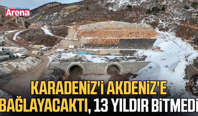 Karadeniz'i Akdeniz'e bağlayacaktı, 13 yıldır bitmedi