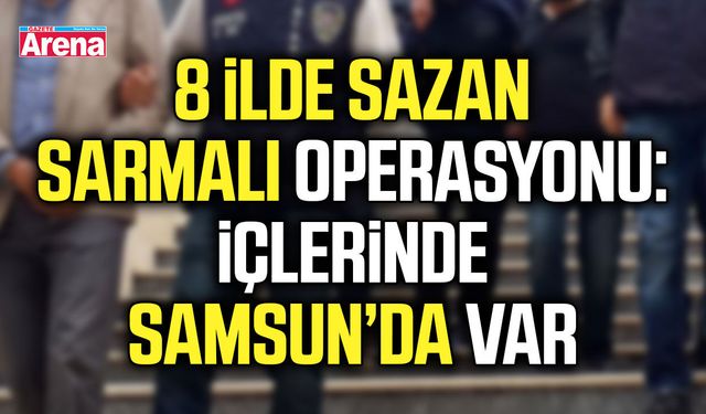Samsun dahil 8 ilde dolandırıcılık operasyonu