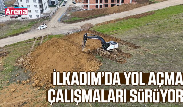 İlkadım’da yol açma çalışmaları sürüyor