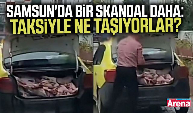 Samsun'da bir skandal daha: Taksiyle ne taşıyorlar?