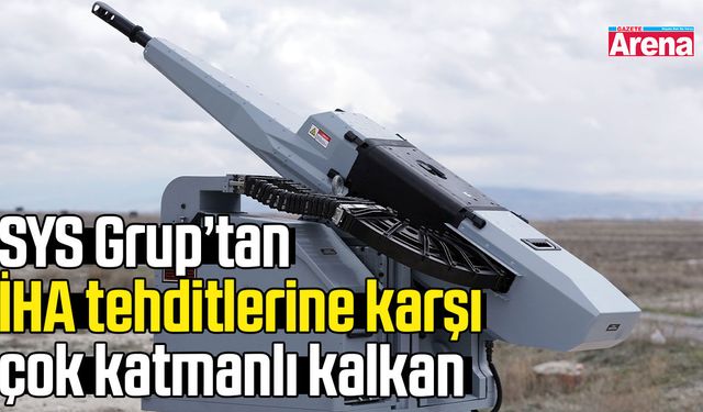 SYS Grup’tan İHA tehditlerine karşı çok katmanlı kalkan