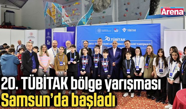 20. TÜBİTAK bölge yarışması Samsun’da başladı
