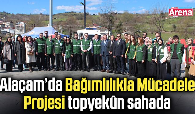 Alaçam’da Bağımlılıkla Mücadele Projesi topyekûn sahada
